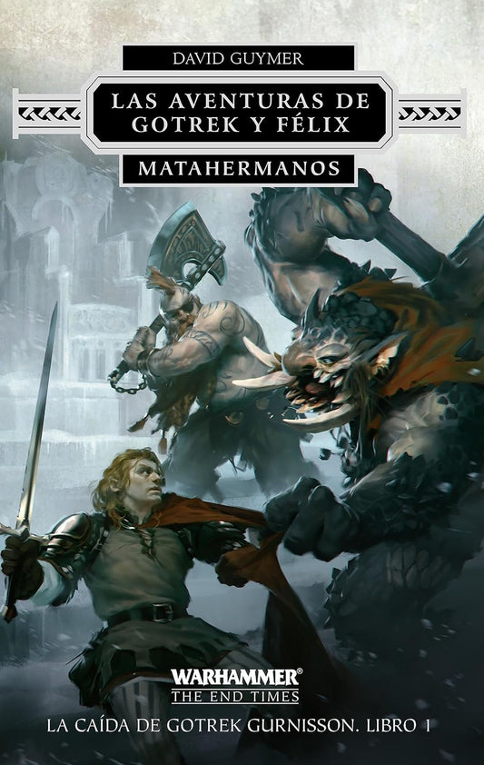 Las Aventuras de Gotrek y Félix. La Caída de Gotrek Gurnisson. Libro 01-02 Matahermanos