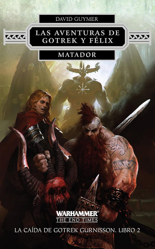 Las Aventuras de Gotrek y Félix. La Caída de Gotrek Gurnisson. Libro 02-02 Matador