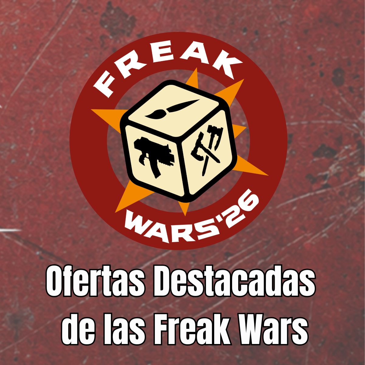 Ofertas Freak Wars 2026