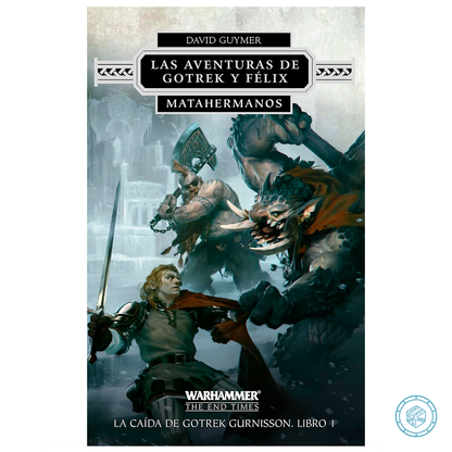 Las Aventuras de Gotrek y Félix. La Caída de Gotrek Gurnisson. Libro 01-02 Matahermanos