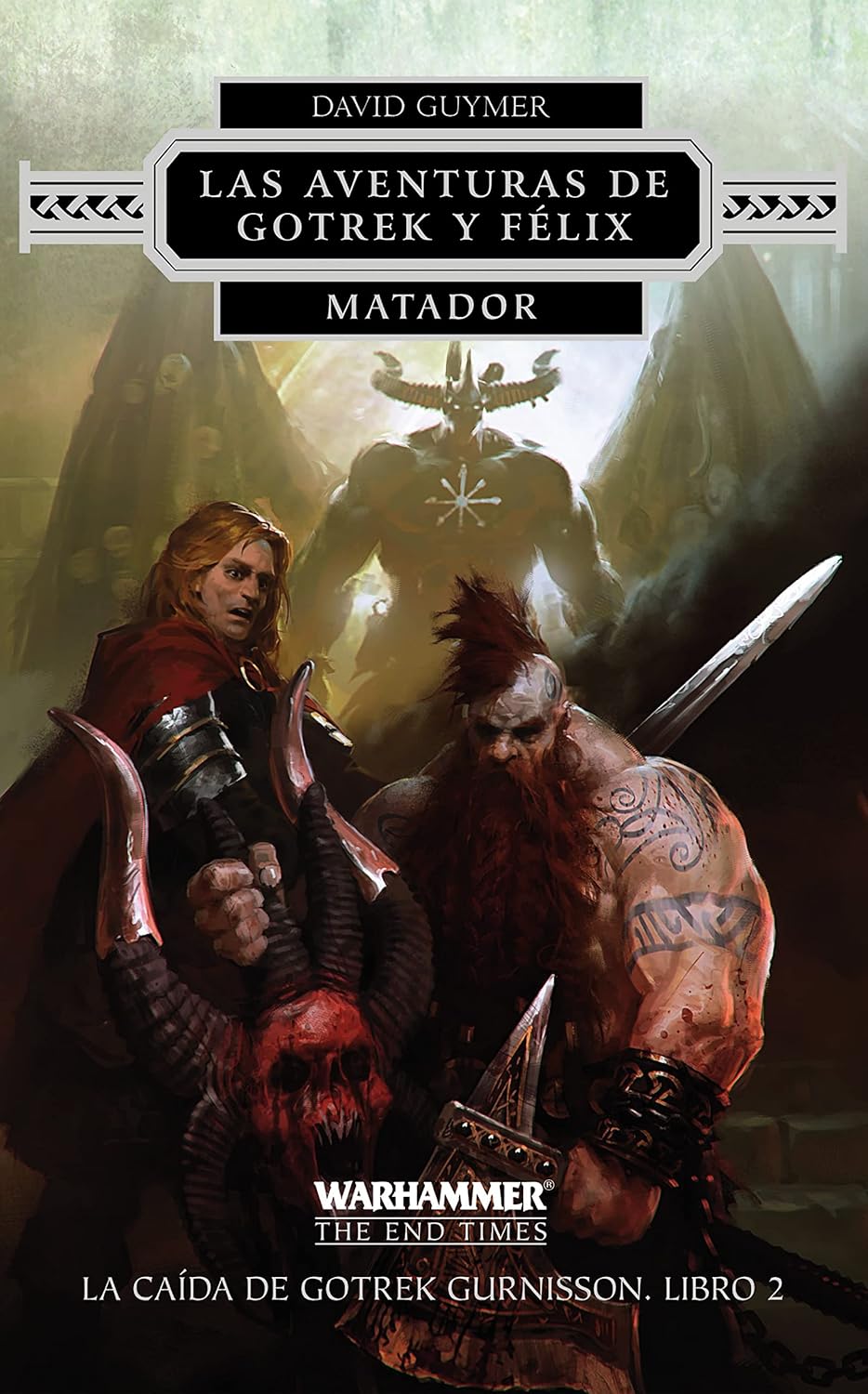 Las Aventuras de Gotrek y Félix. La Caída de Gotrek Gurnisson. Libro 02-02 Matador