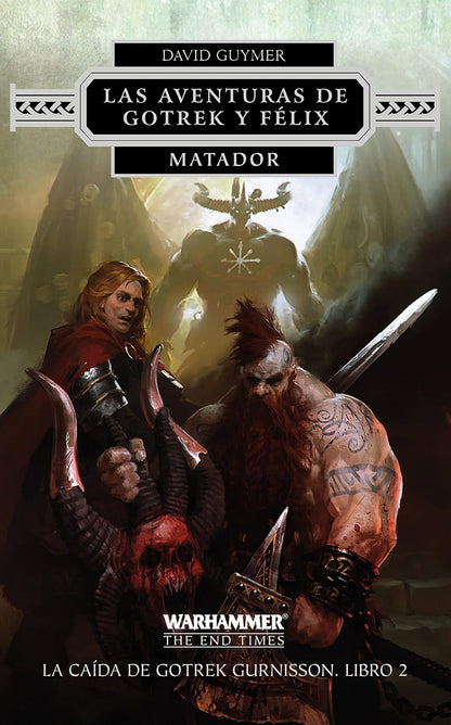 Las Aventuras de Gotrek y Félix. La Caída de Gotrek Gurnisson. Libro 02-02 Matador