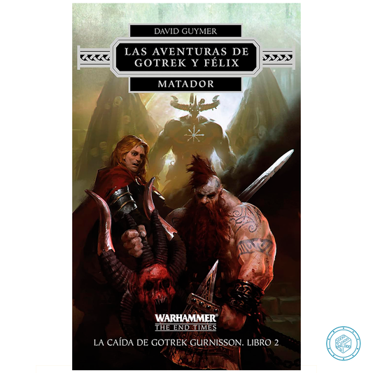 Las Aventuras de Gotrek y Félix. La Caída de Gotrek Gurnisson. Libro 02-02 Matador