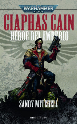 Ciaphas Cain Omnibus: Héroe del imperium